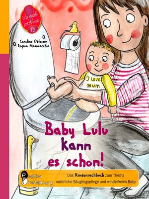 cover image of Baby Lulu kann es schon! Das Kindersachbuch zum Thema natürliche Säuglingspflege und windelfreies Baby